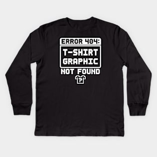 Error 404: T-Shirt Graphic Not Found Kids Long Sleeve T-Shirt